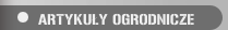 ARTYKUŁY OGRODNICZE