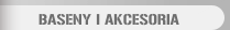 BASENY I AKCESORIA